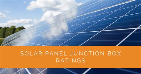 Understanding Solar Panel Junction Box Ratings